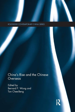 Chinas Rise and the Chinese Overseas