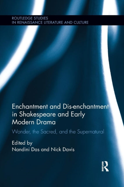 Enchantment and Disenchantment in Shakespeare and Early Modern Drama