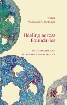 Healing across Boundaries BioMedicine and Alternative Therapeutics