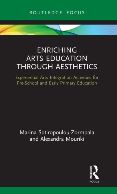 Enriching Arts Education through Aesthetics Experiential Arts Integration Activities for PreSchool and Early Primary Education