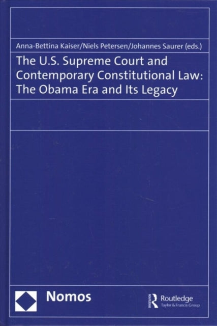 The U.S. Supreme Court and Contemporary Constitutional Law: The Obama Era and Its Legacy