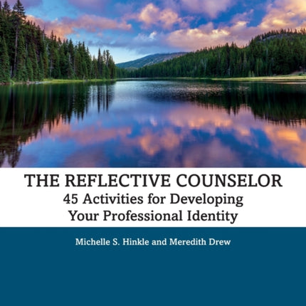 The Reflective Counselor: 45 Activities for Developing Your Professional Identity