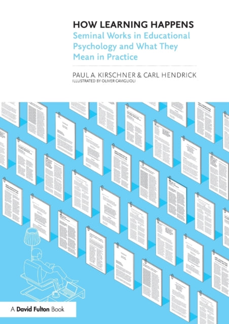 How Learning Happens: Seminal Works in Educational Psychology and What They Mean in Practice