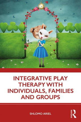 Integrative Play Therapy with Individuals Families and Groups