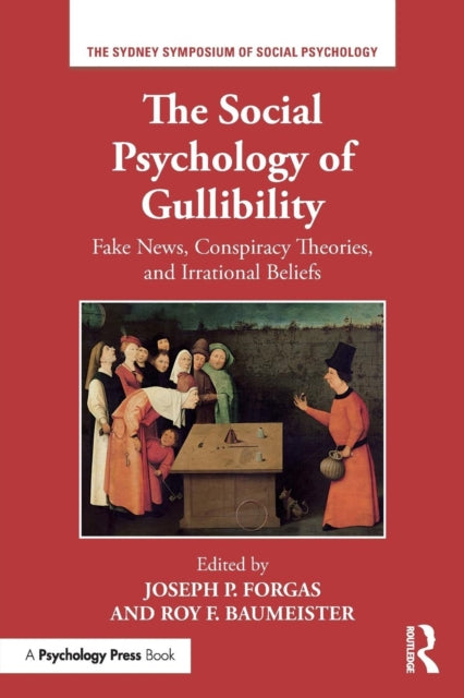 The Social Psychology of Gullibility Conspiracy Theories Fake News and Irrational Beliefs Sydney Symposium of Social Psychology