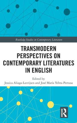 Transmodern Perspectives on Contemporary Literatures in English Routledge Studies in Contemporary Literature