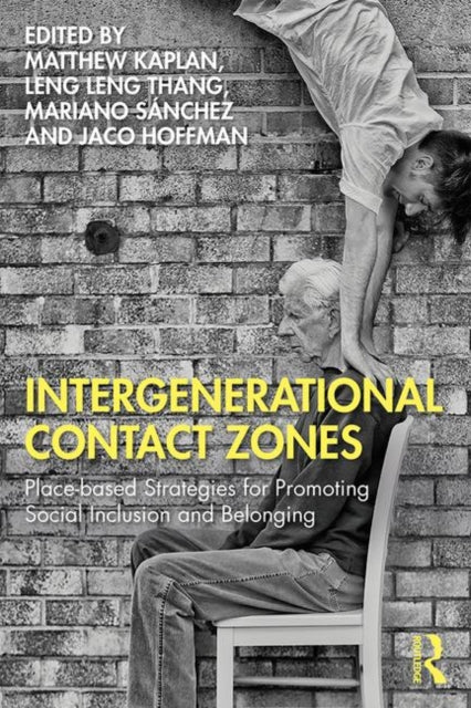Intergenerational Contact Zones Placebased Strategies for Promoting Social Inclusion and Belonging