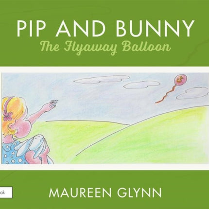 Pip and Bunny: Pip and the Flyaway Balloon