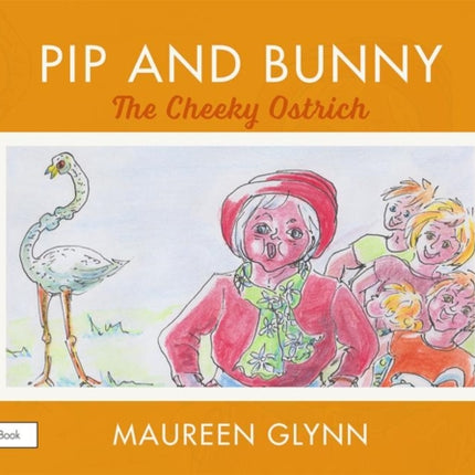 Pip and Bunny: The Cheeky Ostrich