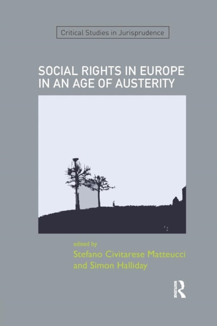 SOCIAL RIGHTS IN EUROPE IN AN AGE OF AUSTERITY Critical Studies in Jurisprudence