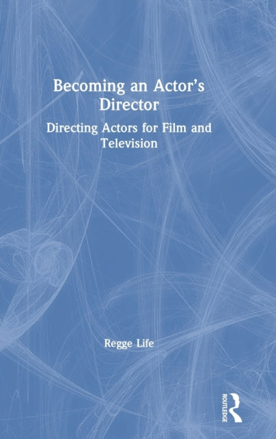 Becoming an Actors Director Directing Actors for Film and Television