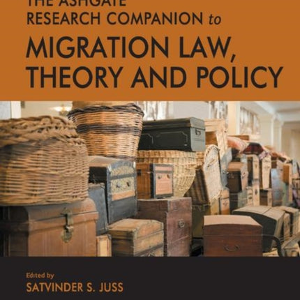 The Ashgate Research Companion to Migration Law, Theory and Policy