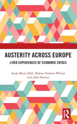 Austerity Across Europe Lived Experiences of Economic Crises