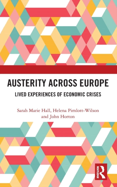 Austerity Across Europe Lived Experiences of Economic Crises