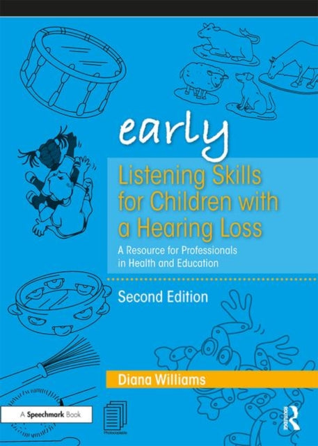 Early Listening Skills for Children with a Hearing Loss: A Resource for Professionals in Health and Education