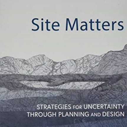 Site Matters Strategies for Uncertainty Through