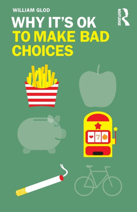 Why Its OK to Make Bad Choices
