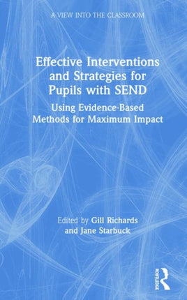 Effective Interventions and Strategies for Pupils with SEND Using EvidenceBased Methods for Maximum Impact A View into the Classroom