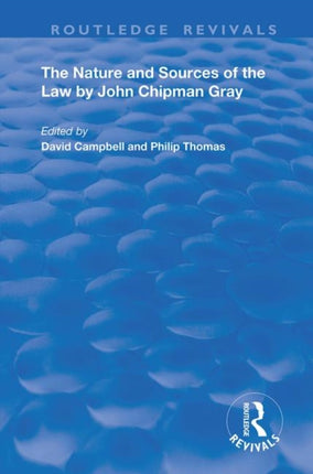 The Nature and Sources of the Law by John Chipman Gray