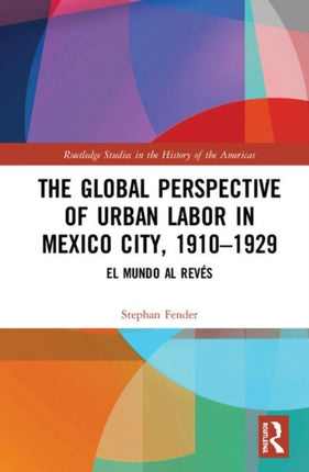 The Global Perspective of Urban Labor in Mexico City 19101929