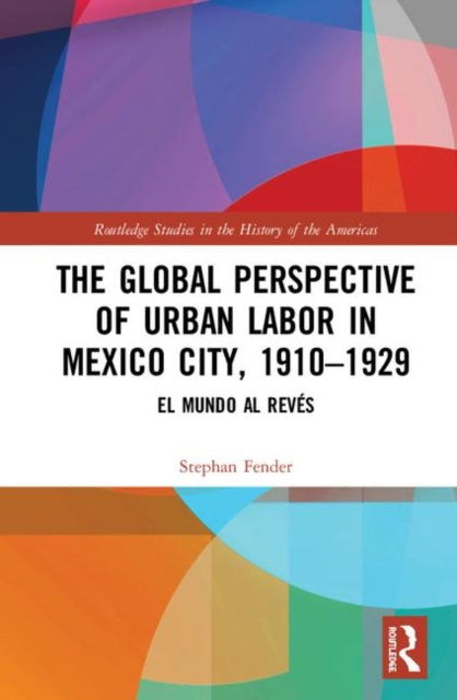 The Global Perspective of Urban Labor in Mexico City 19101929