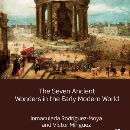 The Seven Ancient Wonders in the Early Modern