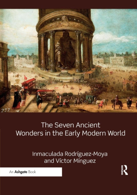 The Seven Ancient Wonders in the Early Modern