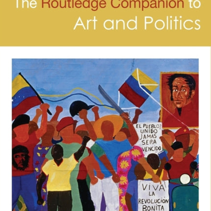 The Routledge Companion to Art and Politics