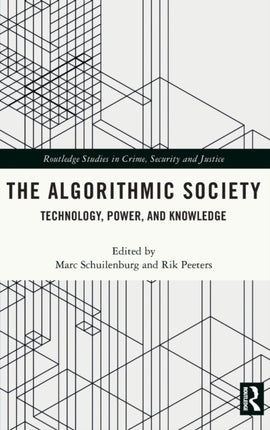 The Algorithmic Society Technology Power and Knowledge Routledge Studies in Crime Security and Justice