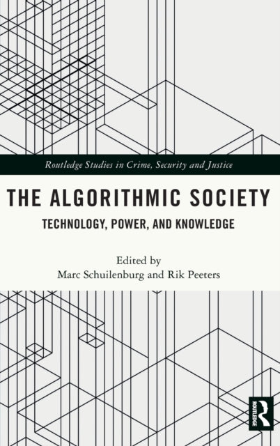 The Algorithmic Society Technology Power and Knowledge Routledge Studies in Crime Security and Justice