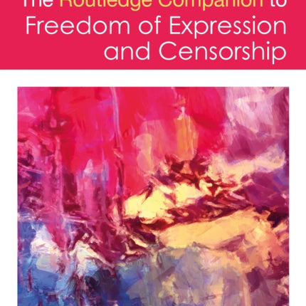 The Routledge Companion to Freedom of Expression