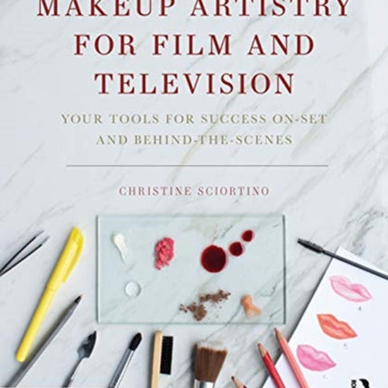 Makeup Artistry for Film and Television: Your Tools for Success On-Set and Behind-the-Scenes