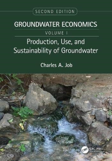 Production Use and Sustainability of Groundwater Groundwater Economics Volume 1