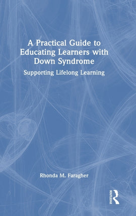 A Practical Guide to Educating Learners with Down Syndrome
