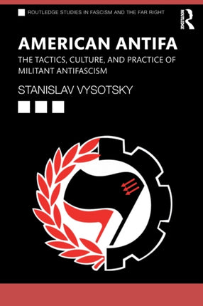 American Antifa The Tactics Culture and Practice