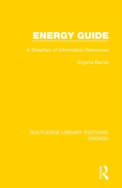 Energy Guide A Directory of Information Resources Routledge Library Editions Energy