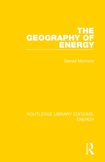 The Geography of Energy Routledge Library Editions Energy