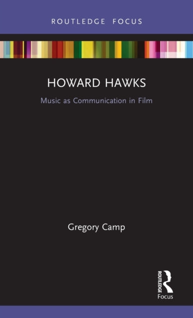 Howard Hawks Music as Communication in Film Filmmakers and Their Soundtracks
