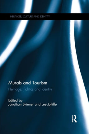 Murals and Tourism Heritage Politics and Identity