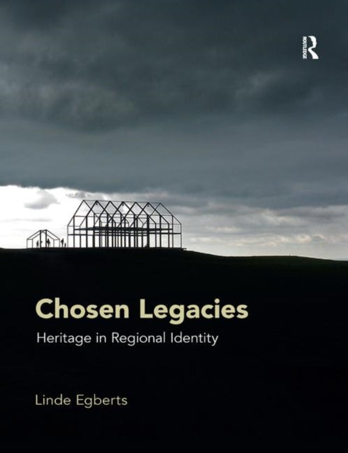 Chosen Legacies Heritage in Regional Identity