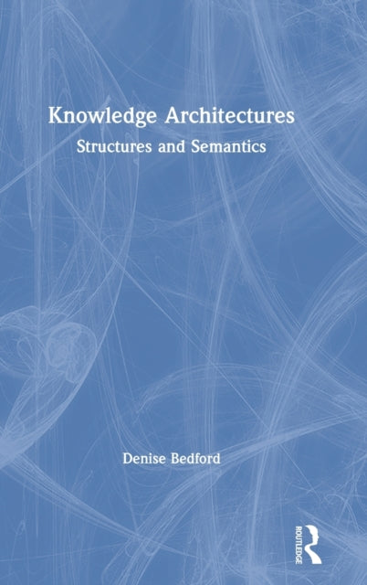 Knowledge Architectures Structures and Semantics