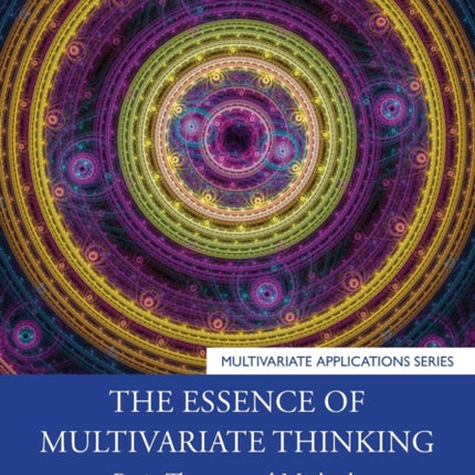 The Essence of Multivariate Thinking