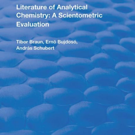 Literature Of Analytical Chemistry A Scientometric Evaluation Routledge Revivals