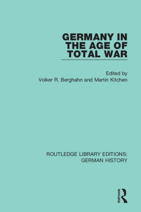 Germany in the Age of Total War 2 Routledge Library Editions German History