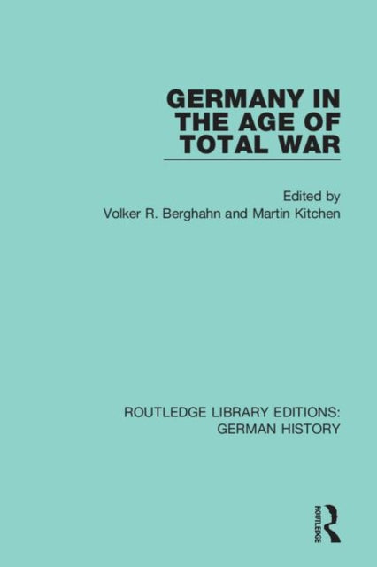 Germany in the Age of Total War 2 Routledge Library Editions German History