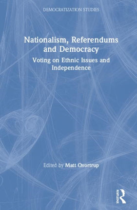 Nationalism, Referendums and Democracy: Voting on Ethnic Issues and Independence