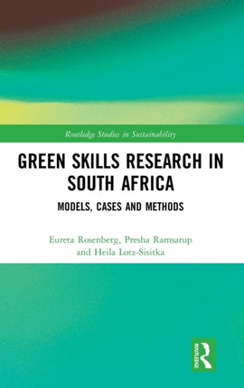 Green Skills Research in South Africa Models Cases and Methods Routledge Studies in Sustainability
