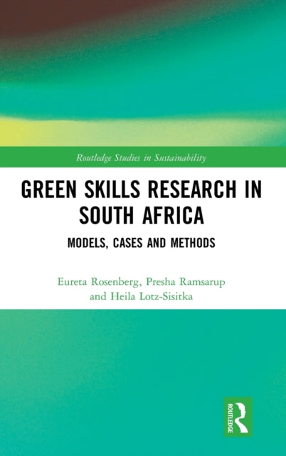 Green Skills Research in South Africa Models Cases and Methods Routledge Studies in Sustainability