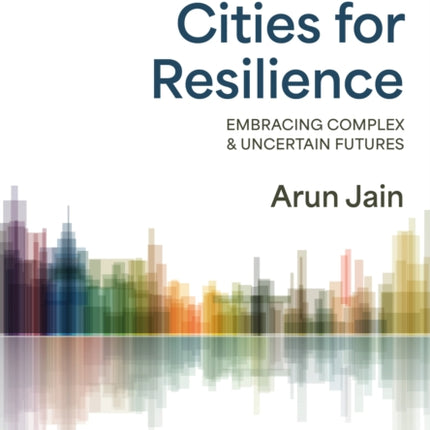 Jain A Creating Adaptive and Resilient Cities for a Comple