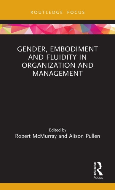 Gender Embodiment and Fluidity in Organization and Management